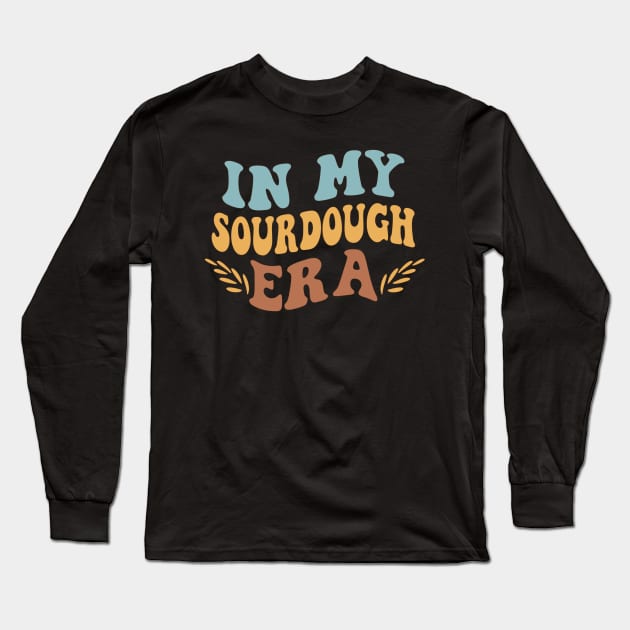 In My Sourdough Era: Celebrating National Sourdough Bread Day Long Sleeve T-Shirt by chems eddine